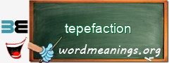 WordMeaning blackboard for tepefaction